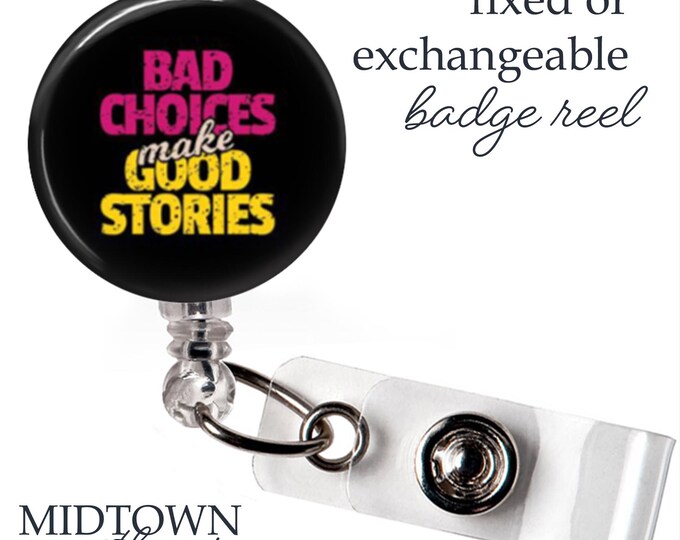 Bad Choices Badge Reel or Exchangeable Topper