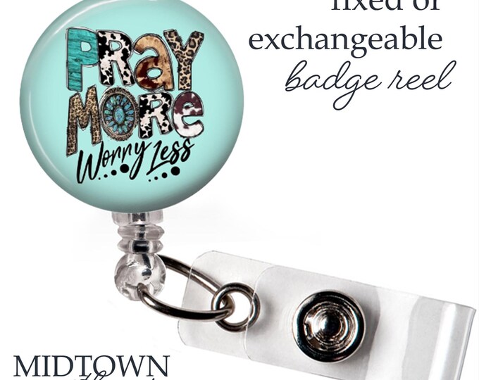 Pray More Worry Less Badge Reel or Exchangeable Topper
