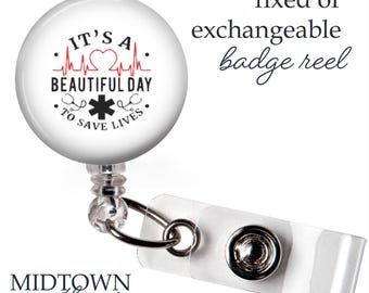 A Beautiful Day to Save Lives Badge Reel or Exchangeable Topper