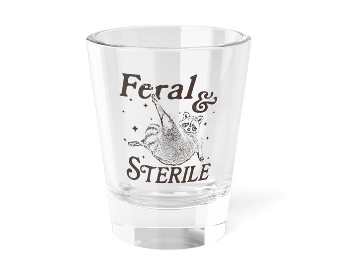 Feral & Sterile Shot Glass, 1.5oz