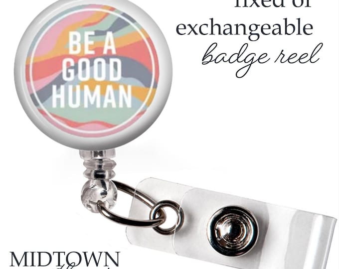 Be a Good Human Badge Reel or Exchangeable Topper