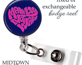Make Love Not War Badge Reel or Exchangeable Topper
