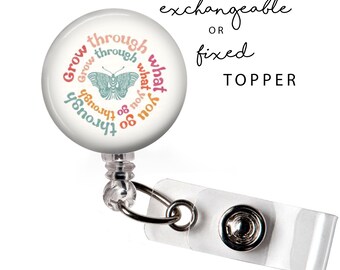 INS - Grow Through What You Go Through Badge Reel or Exchangeable Button