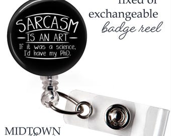 Sarcasm is an Art Badge Reel or Exchangeable Topper