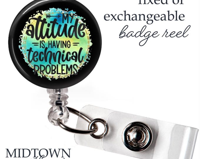 Attitude Technical Problems Badge Reel or Exchangeable Topper