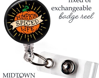 Pumpkin Spiced Life Badge Reel or Exchangeable Topper