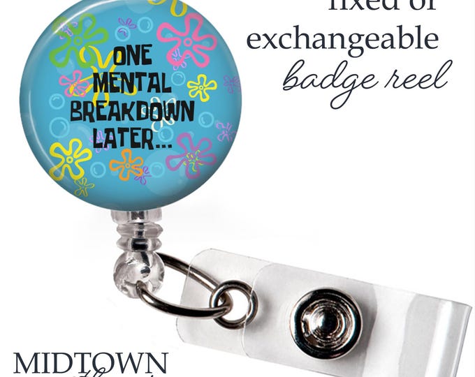 Mental Breakdown Badge Reel or Exchangeable Topper