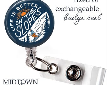Life is Better on the Slopes Badge Reel or Exchangeable Topper
