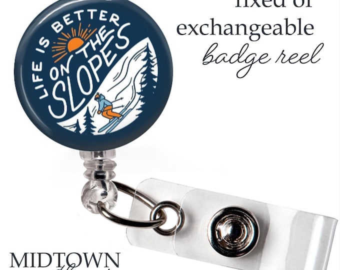 Life is Better on the Slopes Badge Reel or Exchangeable Topper