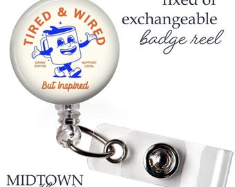 Tired & Wired Badge Reel or Exchangeable Topper