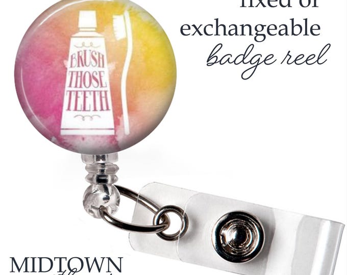 Brush Those Teeth Badge Reel or Exchangeable Topper