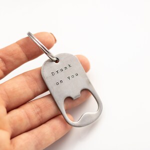 Bottle Opener Key Chain - Drunk on you