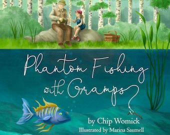 Phantom Fishing with Gramps by Chip Womick