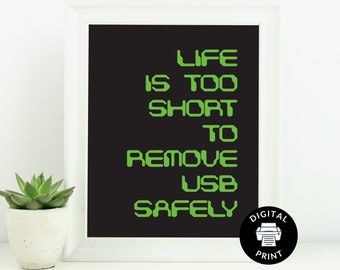 La vida es demasiado corta para quitar el USB de forma segura - Impresión por computadora - Juegos de computadora - Regalo del programador - Descarga instantánea - Nerd imprimible - USB - TI