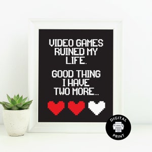Video Games Ruined My Life - Gamer Room Print - Game Room Decor - Gamer Wall Art - Video Game Instant Download - Play Room - Gamer Bedroom