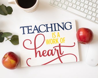 Teacher Sign - Inspirational Teaching Quote - Classroom Home Decor - Teacher Gift -  Teaching is a Work of Heart - Teacher Door Hanger