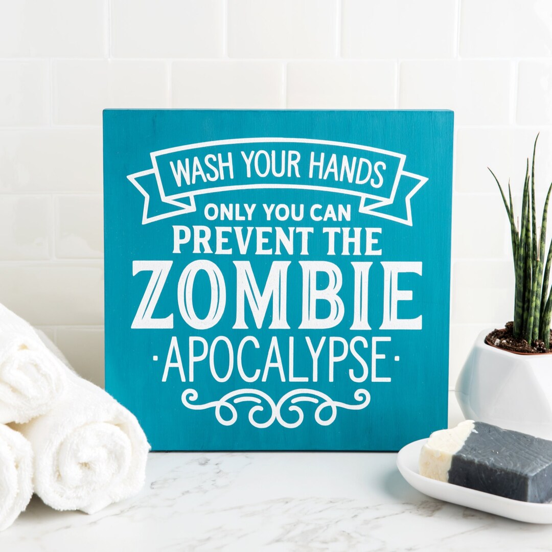 Zombie Sign Wash Your Hands. Only You Can Prevent the Zombie Apocalypse ...
