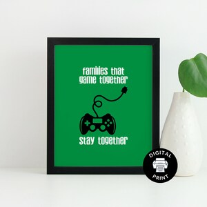 Families That Game Together - Gamer Room Print - Game Room Decor - Gamer Wall Art - Video Game Instant Download - Play Room - Gamer Bedroom