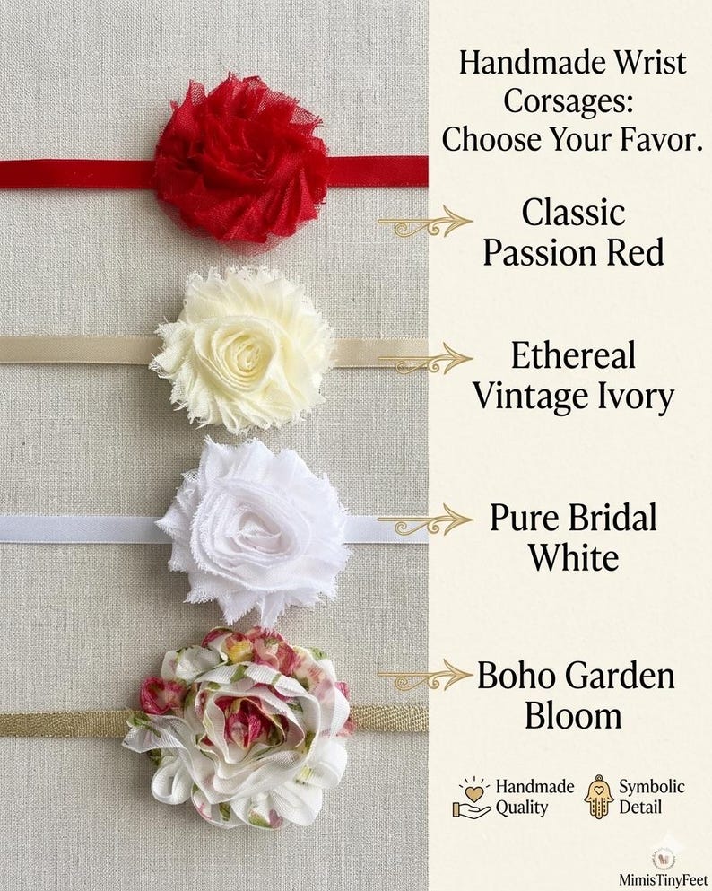 May include: Handmade wrist corsages in red, ivory, white, and floral patterns. Each corsage features a fabric flower attached to a ribbon. The image includes text that reads "Handmade Wrist Corsages: Choose Your Favor."