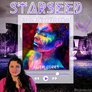 May include: A digital illustration of a woman with colourful makeup, a purple background, and the text "STARSEED DNA ACTIVATION ALIEN CODES" with play, rewind, and fast forward buttons. The image also includes a grey alien and a stone structure.