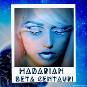 May include: A close-up of a woman's face with blue makeup and glitter. Her eyes are closed and her lips are painted a bright blue. The background is a blue and white starry sky with a planet in the corner. The text "HADARIAN BETA CENTAURI" is at the bottom of the image.