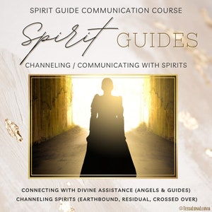 May include: A silhouette of a person walking towards a bright light at the end of a tunnel. The text "Spirit Guides" is at the top of the image. The text "Connecting with Divine Assistance (Angels & Guides)" and "Channeling Spirits (Earthbound, Residual, Crossed Over)" is at the bottom of the image.