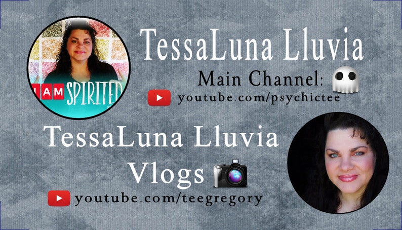 May include: A woman with dark hair is pictured in a circle. She is wearing a black shirt with the words "I AM SPIRITED" on it. The text "TessaLuna Lluvia" is written in white letters on a gray background. Below the text is a red play button and the text "youtube.com/teegregory". A camera icon is to the right of the text. A ghost icon is to the right of the text "Main Channel: youtube.com/psychictee".