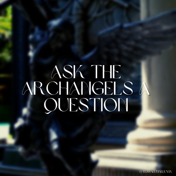 Ask the Archangels (choose) a question Reading (or choose 1 question + message)
