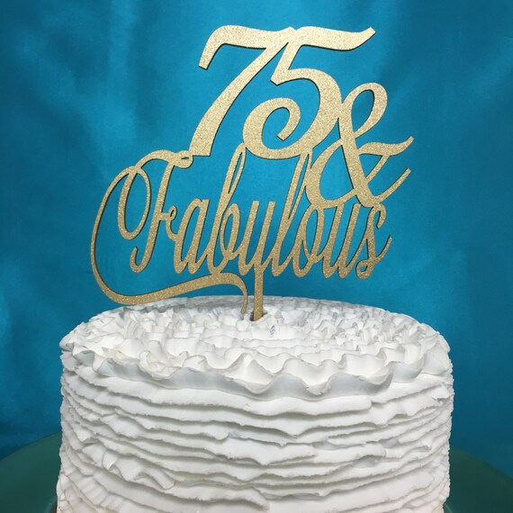 75th Birthday Cake Topper 75 Fabulous Cake Topper Gold Etsy