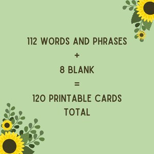 May include: A light green background with text that reads "112 WORDS AND PHRASES + 8 BLANK = 120 PRINTABLE CARDS TOTAL". The image is decorated with yellow sunflowers and green leaves.