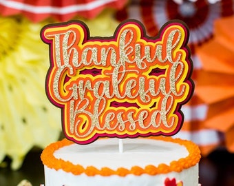 Thanksgiving Cake Topper, Glitter "Thankful Grateful Blessed"