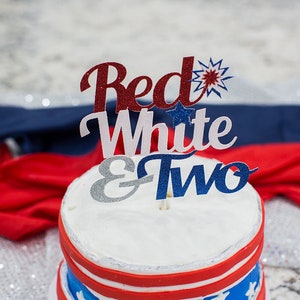 Red White and Two, Red White and Two Cake Topper, Fourth of July Birthday, Two Decorations, Second Birthday, Little Firecracker, Two Party image 3