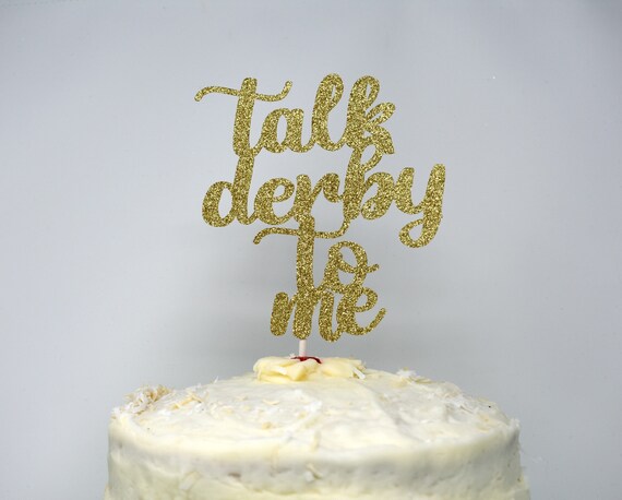 Talk Derby To Me Cake Topper Talk Derby To Me Horse Race Derby