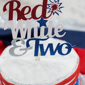 Red White and Two, Red White and Two Cake Topper, Fourth of July Birthday, Two Decorations, Second Birthday, Little Firecracker, Two Party image 5