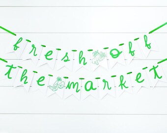 She's Fresh Off the Market Bridal Shower Banner. Farmer's Market Bachelorette. Green and White.