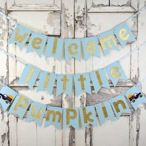 Welcome Little Pumpkin Banner. Little Pumpkin Baby Shower. Pumpkin Truck Baby Shower. Fall Baby Shower. Boy Little Pumpkin Baby Shower.