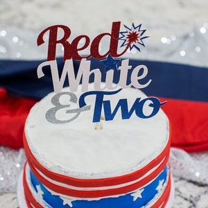 Red White and Two, Red White and Two Cake Topper, Fourth of July Birthday, Two Decorations, Second Birthday, Little Firecracker, Two Party image 7