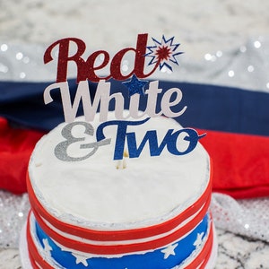 Red White and Two, Red White and Two Cake Topper, Fourth of July Birthday, Two Decorations, Second Birthday, Little Firecracker, Two Party image 6