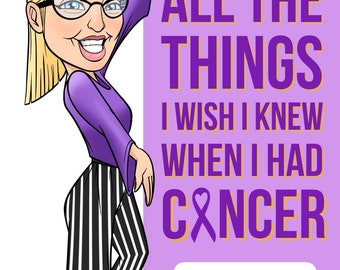 All The Things I Wish I Knew When I Had Cancer - by Rachel Shur, UCAAN Founder. New Release in Oncology