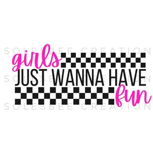 Girls Just Wanna Have Fun racing design digital png for sublimation.
