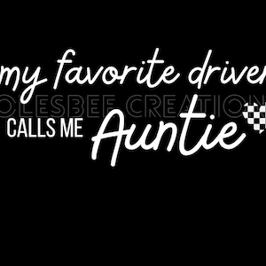 My Favorite Driver Calls Me Auntie dirt track racing design digital png for sublimation.