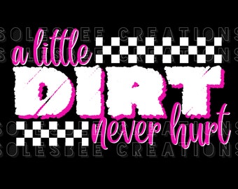 A Little Dirt Never Hurt dirt track racing design digital png for sublimation.