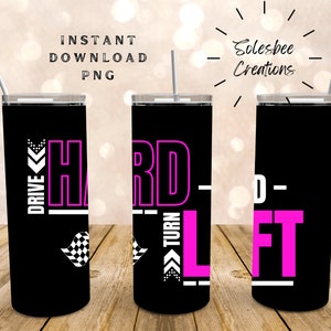 Drive Hard And Turn Left dirt track racing design digitale png voor sublimatie. Past 30 oz. Skinny Tumbler recht en taps toelopend.
