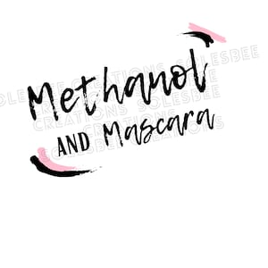 METHANOL & MASCARA design digital png for sublimation.