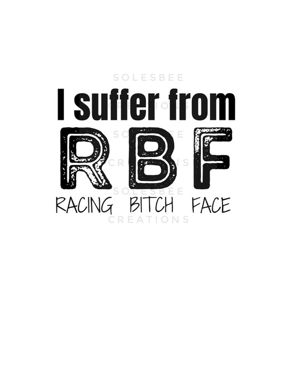 Buy I Suffer From Racing Bitch Face RBF Dirt Track Racing Design.