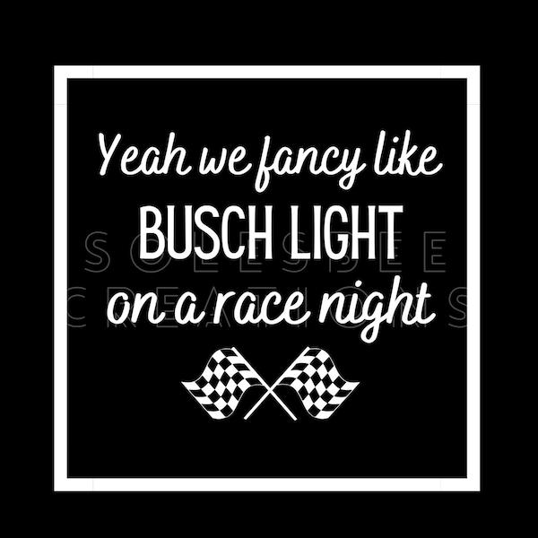 Yeah We Fancy Like Busch Light On A Race Night dirt track racing design digital download PNG for sublimation.