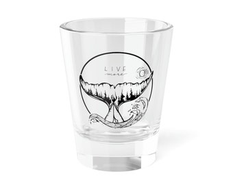 Live More Shot Glass, 1.5oz