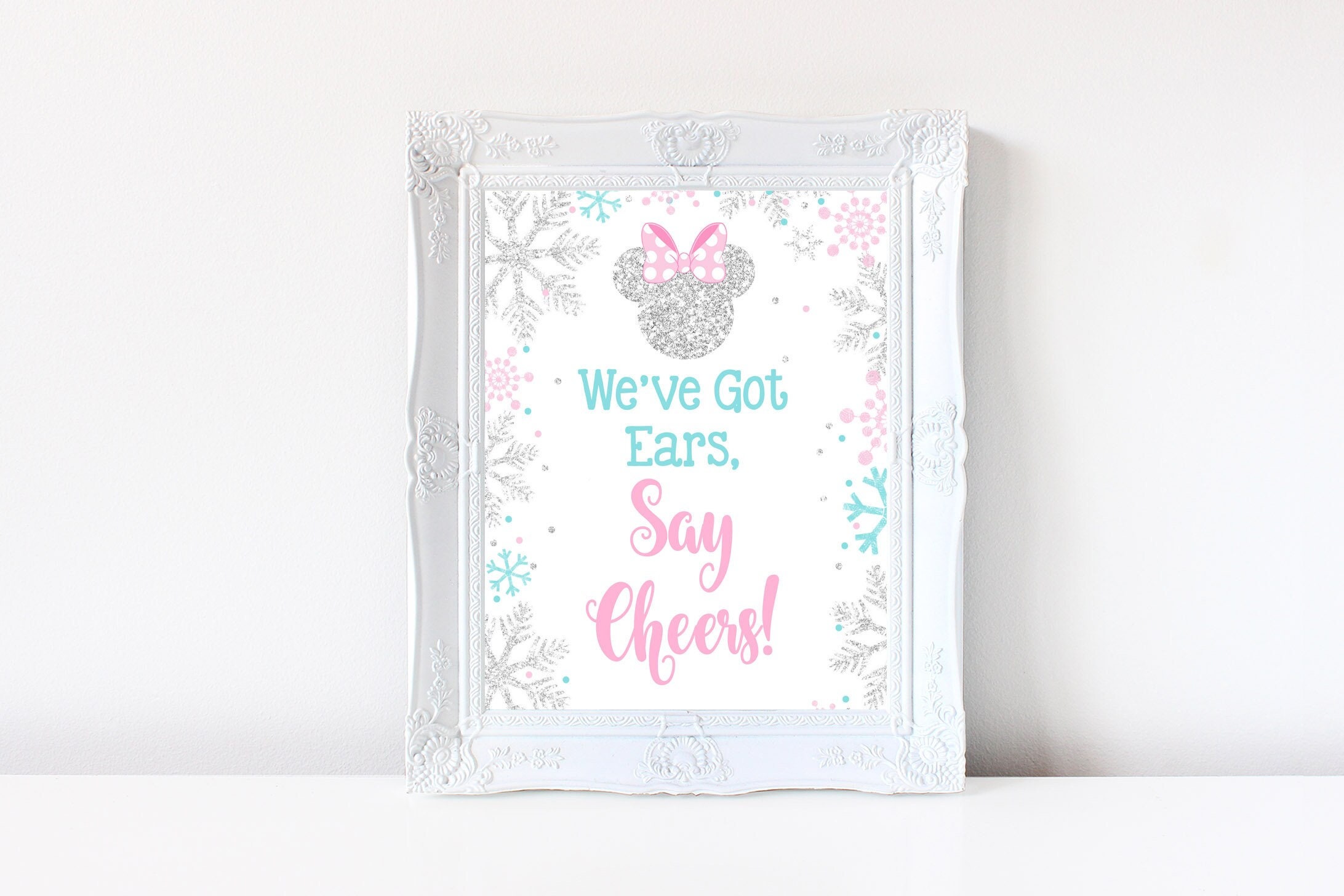 We've Got Ears Say Cheers Sign Winter Wonderland Minnie Mouse Snowflakes Sign Party Decor Pink Blue Silver INSTANT DOWNLOAD 8x10 MM10