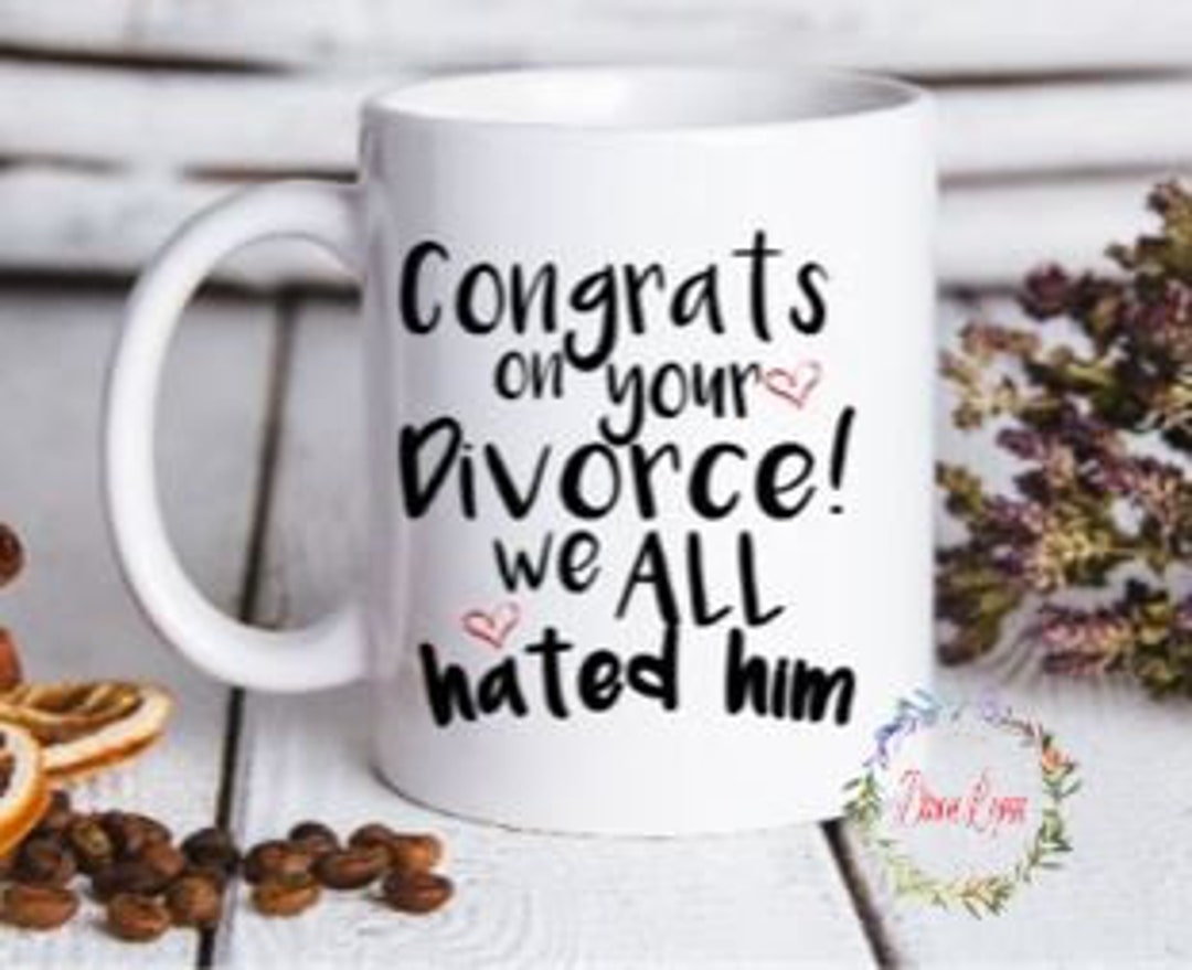 Congrats on Your Divorce We All Hated Him/ Herdivorced Gifts/ - Etsy