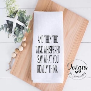 Funny Kitchen Decor, Funny Kitchen Towel, Funny Home Decor, Fun Housewarming Gift,  Wine Lover Gift, Wine Bar / flour Sack Towels,